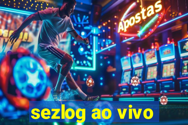 sezlog ao vivo